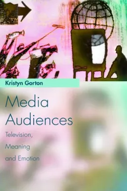 Media Audiences: Television, Meaning, and Emotion (Media Topics)