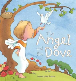 עטיפת הספר The Angel and the Dove: A Story for Easter מאת Sophie Piper