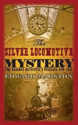 The Silver Locomotive Mystery (Railway Detective 6)