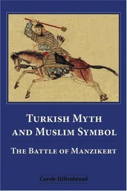 Turkish Myth and Muslim Symbol: The Battle of Manzikert
