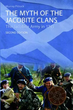 The Myth of the Jacobite Clans: The Jacobite Army in 1745
