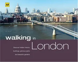 עטיפת הספר Walking in London: Discover Hidden Historic Buildings, Glorious Parks and Beautiful Gardens (AA Walking In) מאת AA Publishing
