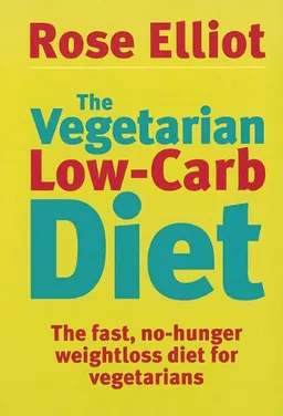 The Vegetarian Low-Carb Diet: The Fast, No-Hunger Weightloss Diet for Vegetarians