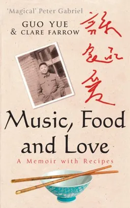 עטיפת הספר Music, Food and Love: A Memoir with Recipes מאת Guo Yue