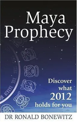 עטיפת הספר Maya Prophecy: Discover What 2012 Holds for You מאת Dr. Ronald Bonewitz