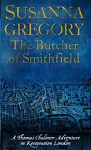 The Butcher of Smithfield: Chaloner's Third Exploit in Restoration London (Thomas Chaloner Mysteries)