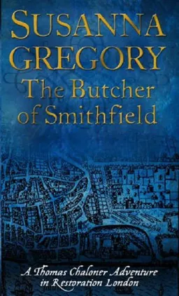 עטיפת הספר The Butcher of Smithfield: Chaloner's Third Exploit in Restoration London (Thomas Chaloner Mysteries) מאת Susanna Gregory
