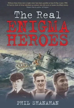 עטיפת הספר The Real Enigma Heroes מאת Phil Shanahan
