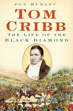Tom Cribb: The Life of the Black Diamond