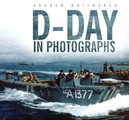 עטיפת הספר D-Day in Photographs מאת Andrew Whitmarsh