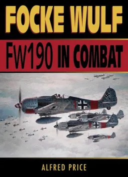 Focke Wulf: FW 190 in Combat