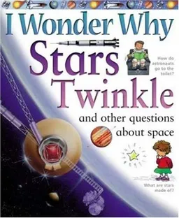 עטיפת הספר I Wonder Why Stars Twinkle: And Other Questions About Space מאת Carole Stott