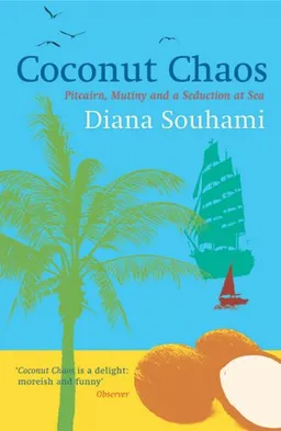 Coconut Chaos: Pitcairn, Mutiny and a Seduction at Sea