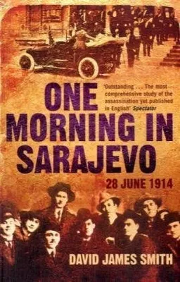 One Morning in Sarajevo: 28 June 1914