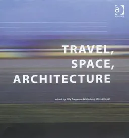 Travel, Space, Architecture (Design and the Built Environment)
