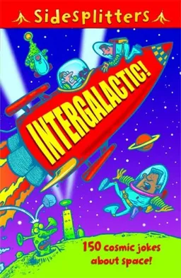 Intergalactic!: 150 cosmic jokes about space! (Sidesplitters)