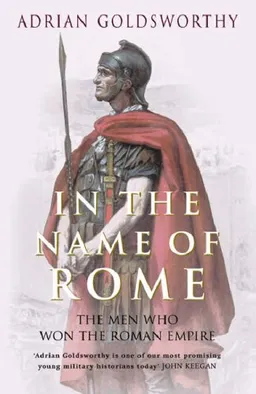 In the Name of Rome: The Men Who Won the Roman Empire (Phoenix Press)