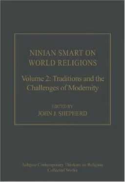 Ninian Smart on World Religions: Volume 2 (Ashgate Contemporary Thinkers on Religion: Collected Works)