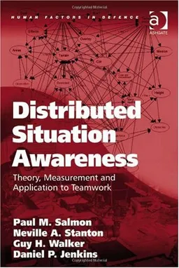 Distributed Situation Awareness (Huamn Factors in Defence)