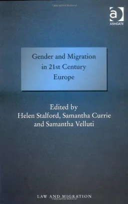 עטיפת הספר Gender and Migration in 21st Century Europe (Law and Migration) מאת Helen Stalford