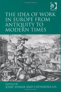 The Idea of Work in Europe from Antiquity to Modern Times