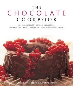 The Chocolate Cookbook: Luxurious treats for total indulgence: 135 irresistible recipes shown in 260 stunning photographs