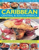 Caribbean, Central & South America, Illustrated Food & Cooking of: Tropical Cuisines Steeped in History (Illustrated Food & Cooking of)