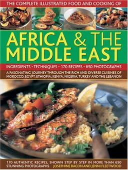 Illustrated Food & Cooking of Africa and Middle East (Complete Illus Food & Cooking)