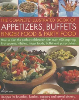 The Complete Illustrated Book of Appetizers, Buffets, Finger Food and Party Food