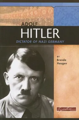 Adolf Hitler: Dictator of Nazi Germany (Signature Lives: Modern World series)