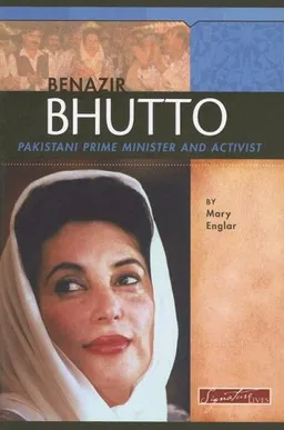 Benazir Bhutto: Pakistani Prime Minister and Activist (Signature Lives: Modern World series)
