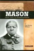 Bridget ""Biddy"" Mason: From Slave to Businesswoman (Signature Lives: American Frontier Era series)