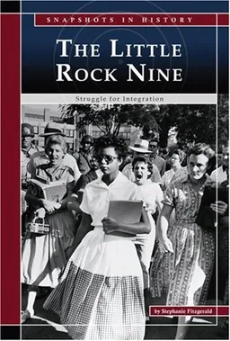 Little Rock Nine: Struggle for Integration (Snapshots in History)