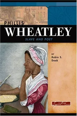 עטיפת הספר Phillis Wheatley: Slave And Poet (Signature Lives) מאת Robin S. Doak