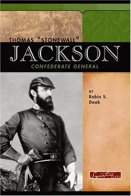 עטיפת הספר Thomas "Stonewall" Jackson: Confederate General (Signature Lives) מאת Robin S. Doak
