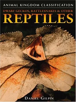 Dwarf Geckos, Rattlesnakes & Other Reptiles (Animal Kingdom Classification)