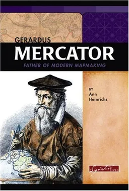 Gerardus Mercator: Father of Modern Mapmaking (Signature Lives: Scientific Revolution series)
