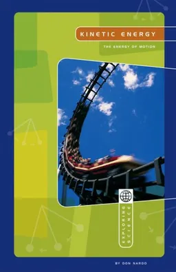 Kinetic Energy: The Energy of Motion (Exploring Science: Physical Science series)