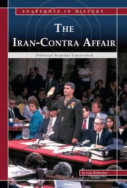 The Iran-Contra Affair: Political Scandal Uncovered (Snapshots in History)