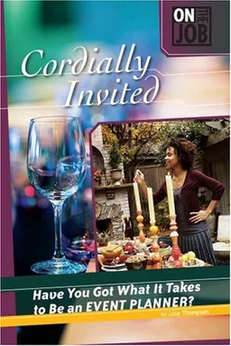 Cordially Invited: Have You Got What It Takes to Be an Event Planner? (On the Job)