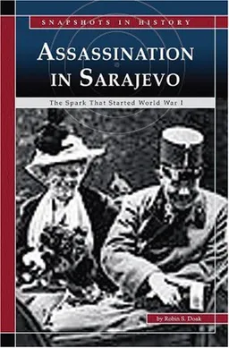 עטיפת הספר Assassination at Sarajevo: The Spark That Started World War I (Snapshots in History) מאת Robin S. Doak