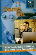 Game on: Have You Got What It Takes to Be a Video Game Developer? (On the Job)