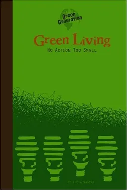 Green Living: No Action Too Small (Green Generation)