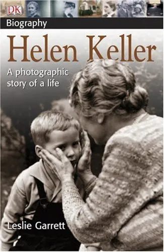 HELEN KELLER - A PHOTOGRAPHIC STORY OF A LIFE
