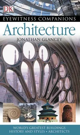 Architecture: World's Greatest Buildings, History and Styles, Architects (EYEWITNESS COMPANION GUIDES)