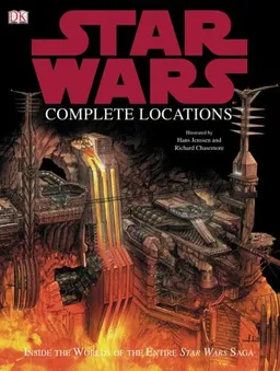 The Complete Locations of Star Wars: Inside the Worlds of the Entire Star Wars Saga