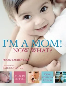 I'm a Mom!  Now What?