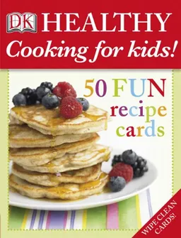 Healthy Cooking for Kids!: 50 Fun Recipe Cards