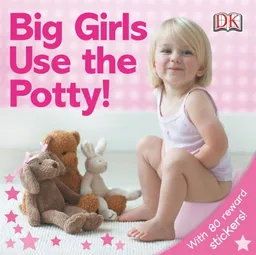 עטיפת הספר Big Girls Use the Potty! מאת DK Publishing