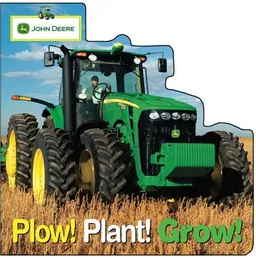 John Deere: Plow, Plant, Grow (John Deere (Parachute Press))